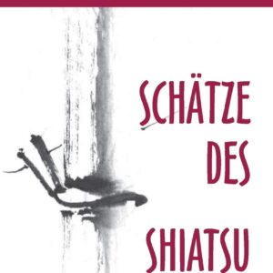 Schätze des Shiatsu - Joachim Schrievers