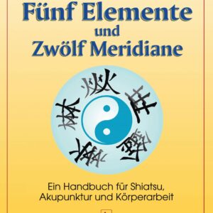 Fünf Elemente und zwölf Meridiane - Wilfried Rappenecker
